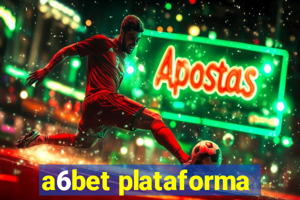 a6bet plataforma